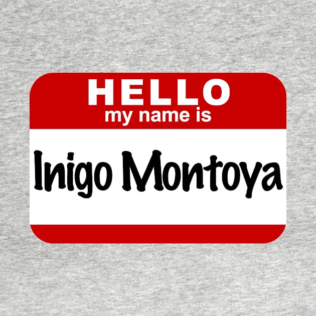 Hello My Name Is Inigo Montoya by RetroFitted